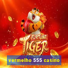 vermelho 555 casino